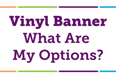 Vinyl Banner – What Are My Options?