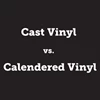 Cast Vinyl vs. Calendered Vinyl – What you Need to Know