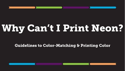 Why Can’t I Print Neon? Guidelines to Color-Matching & Printing Color